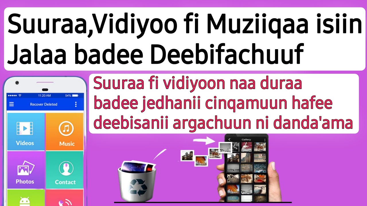 Suuraa Vidiyoo fi Muziiqa isiin jala badee deebifachuuf file isiin jala delete tahe amumma debifadha