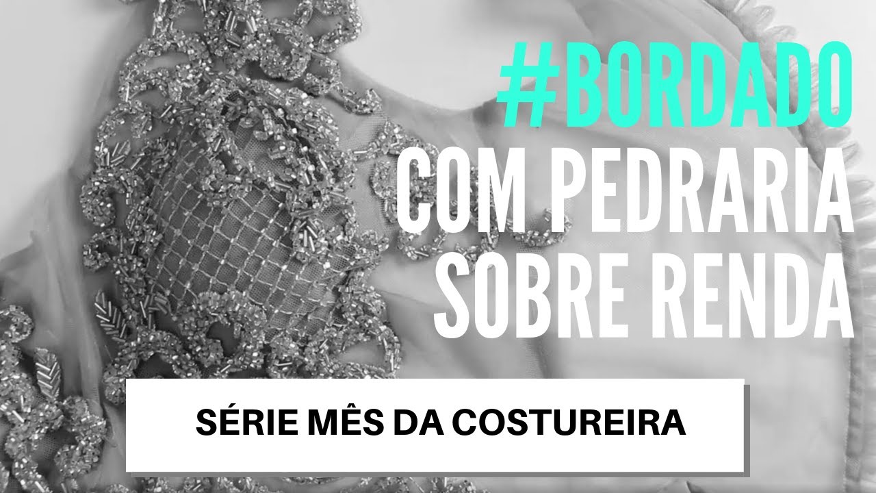 DIY TÉCNICA BORDADO COM PEDRARIAS SOBRE RENDA PARA VESTIDO DE FESTA - FERNANDA HERTHEL