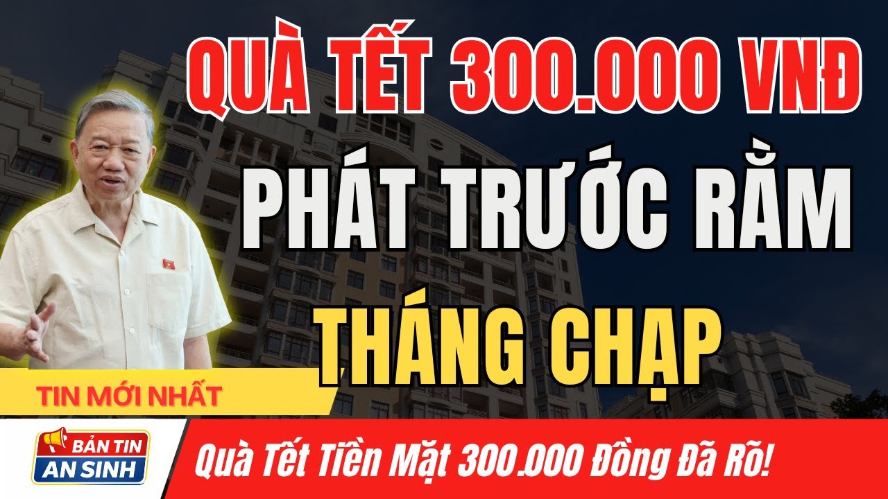 Tiền Quà Tết 300.000Đ Được Phát Trước Rằm Tháng Chạp – Tin Vui Cho Người Hưu Trí I Bản Tin An Sinh