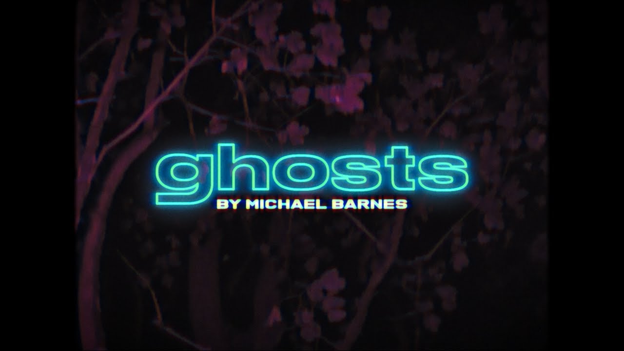 Michael Barnes &ndash; ghosts (Official Video)