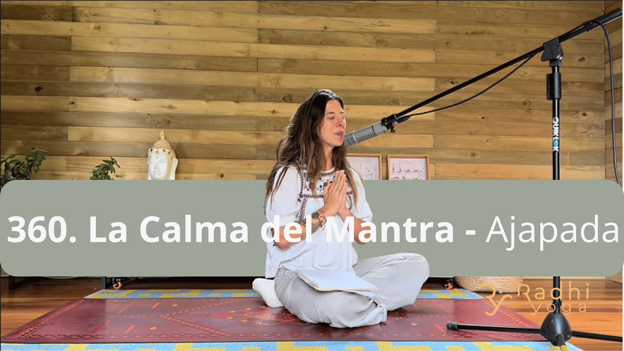 361. La Calma del Mantra - Ajapada - Radhi Yoga
