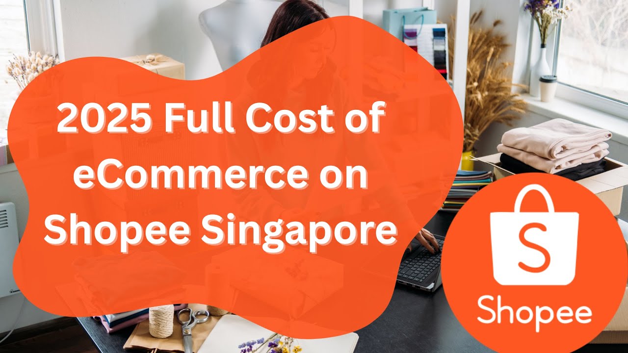 2025 Full Cost of eCommerce on Shopee Singapore