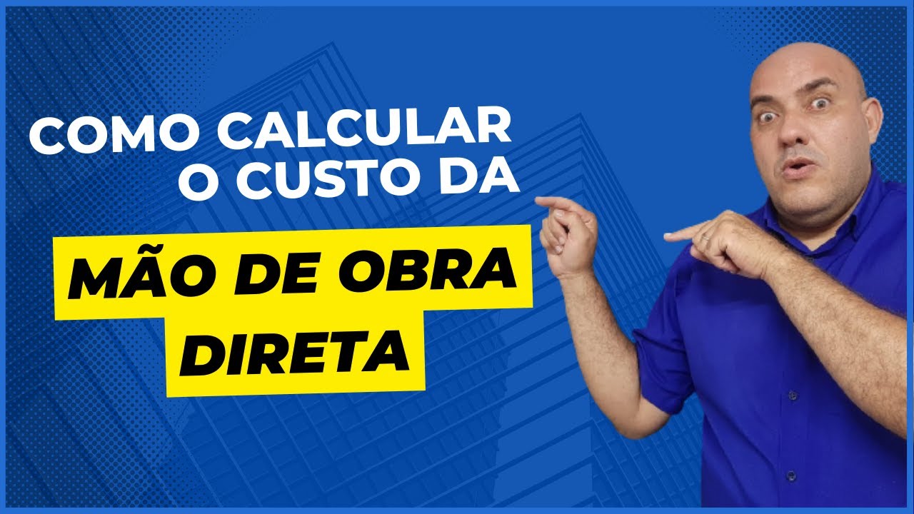 O SEGREDO PARA O CÁLCULO DO CUSTO DA MÃO DE OBRA DIRETA