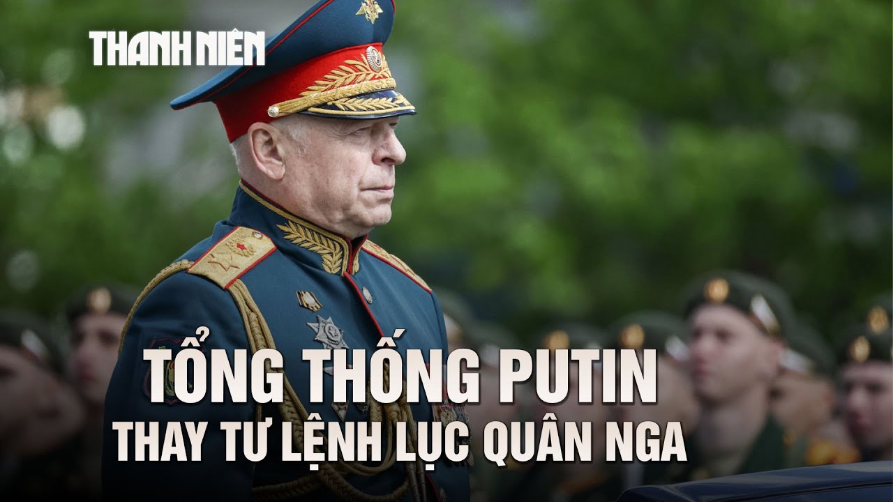 Tổng thống Putin thay tư lệnh lục quân Nga