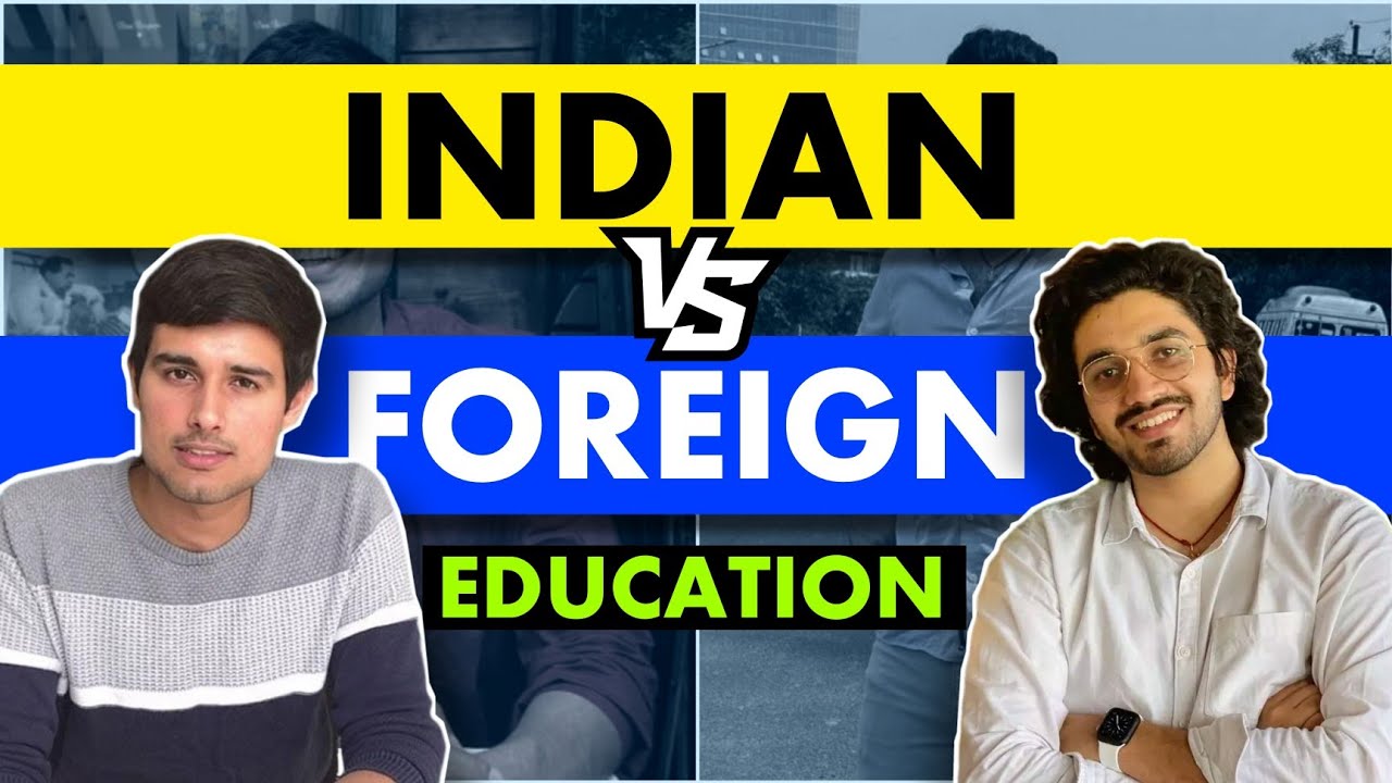 INDIAN VS FOREIGN EDUCATION - DHRUV RATHEE