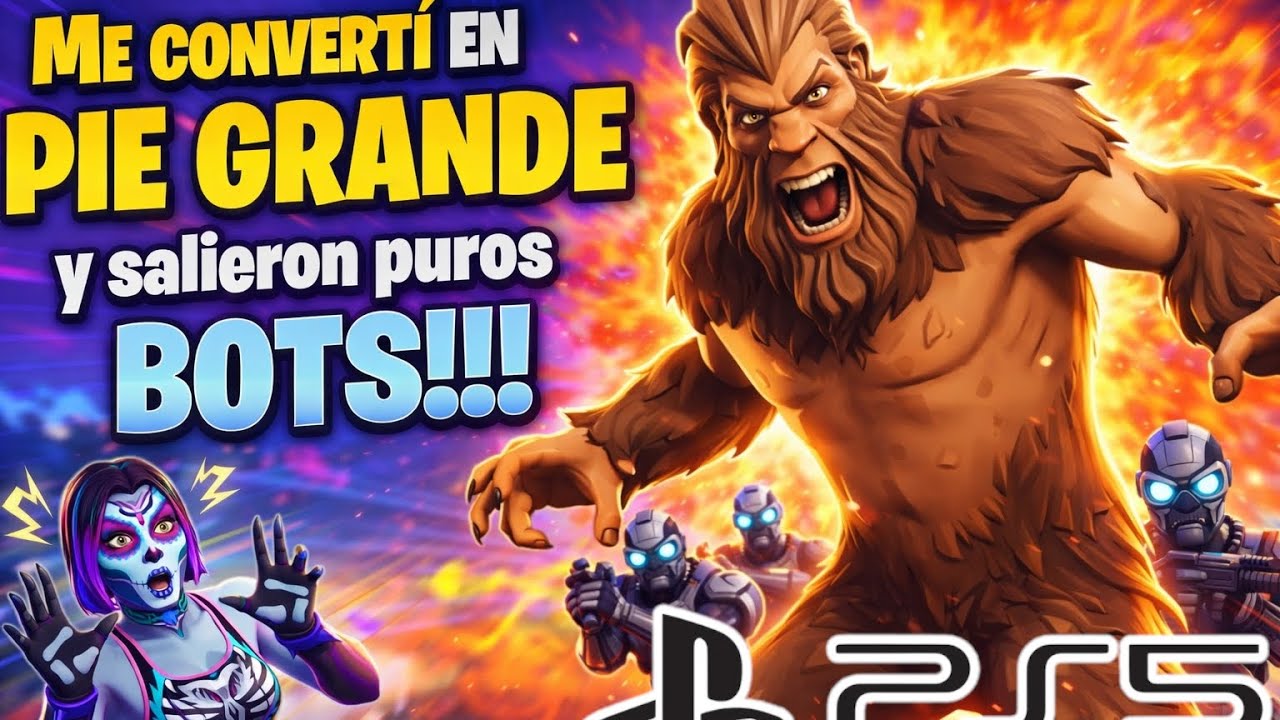 Me converti en Pie Grande y salieron puros bots!!