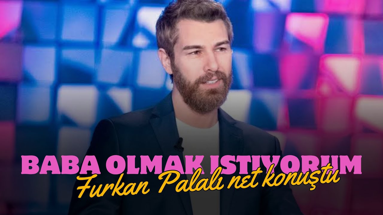 Furkan Palalı Aşk evlilik ve çocuk sorularına samimi yanıtlar verdi!!