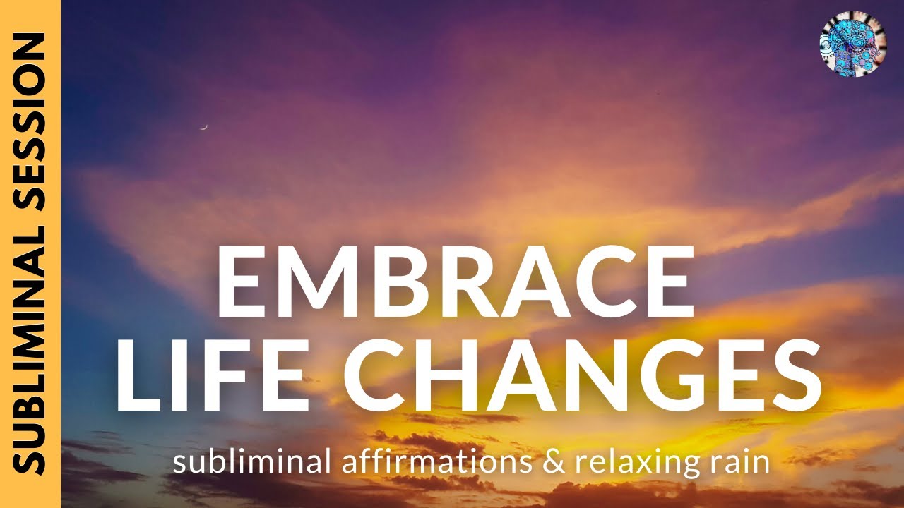EMBRACE CHANGE IN YOUR LIFE | Subliminal Affirmations & Relaxing Rain