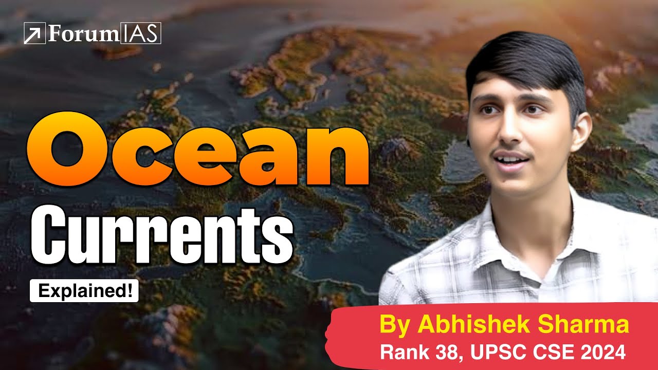 Lecture 49= Ocean Currents | Abhishek Sharma (IAS Rank 38) | ForumIAS