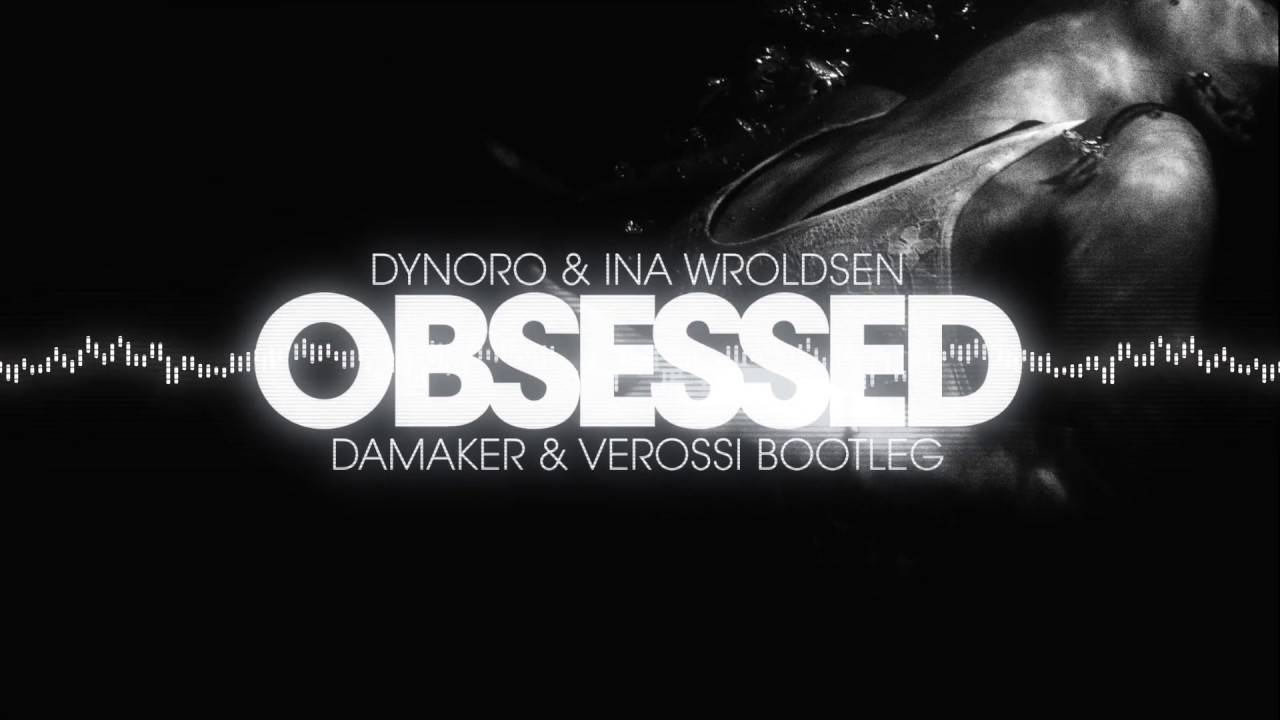 Dynoro & Ina Wroldsen - Obsessed (DaMaker & Verossi Bootleg)