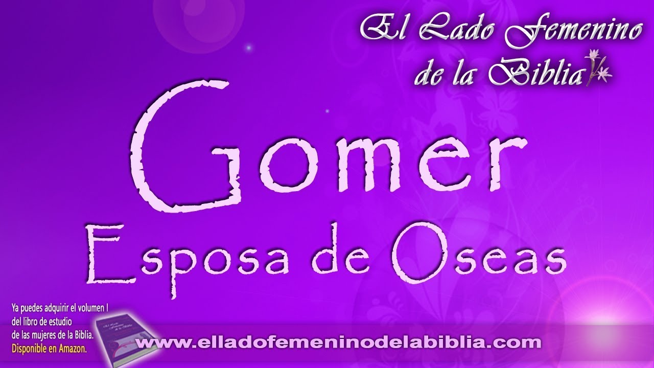 Gomer esposa de Oseas | Mujeres de la Biblia | Serie El Lado Femenino de la Biblia Vol II