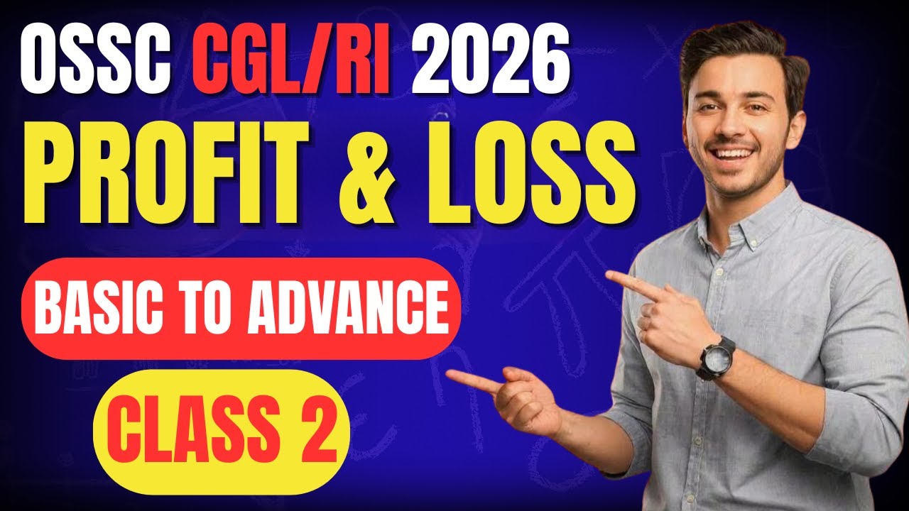 Profit and Loss Class 2 | Advanced Concepts + Exam Based Questions | OSSC CGL/RI 2026