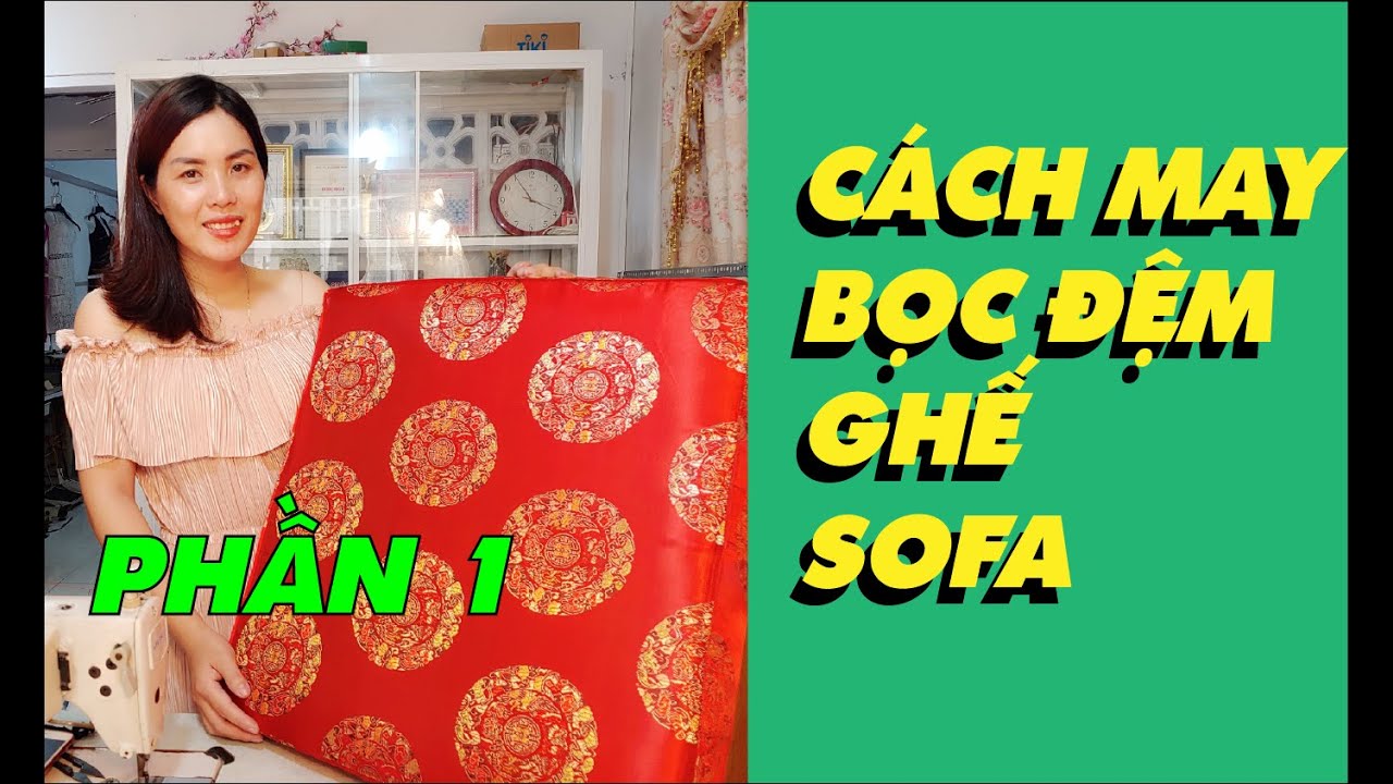Hướng dẫn chi tiết cách may bọc đệm ghế Sofa | Phần 1 | HOW TO SEW THE SOFA | TRANG NHUNG