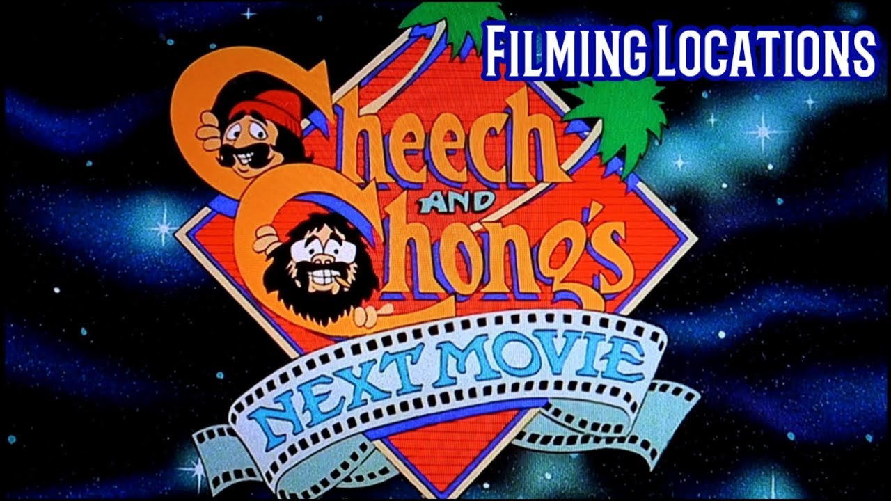 CHEECH & CHONG'S Next Movie FILMING LOCATIONS