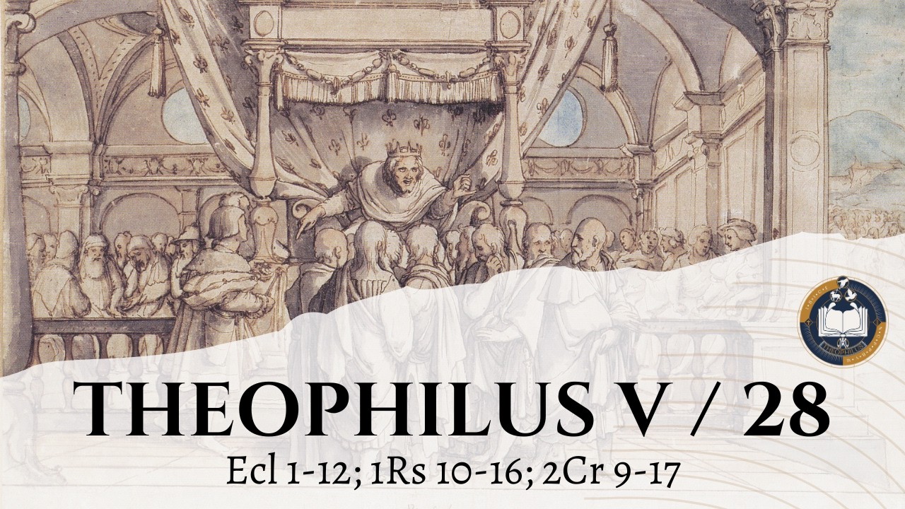 Theophilus V / 28 - ECLESIASTES; 1 REIS; 2 CRÔNICAS