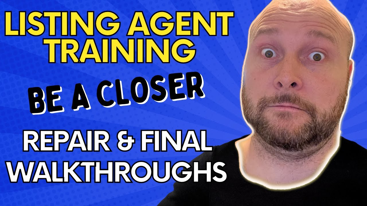 Repair Walkthrough and Final Walkthrough tips for Listing Agents