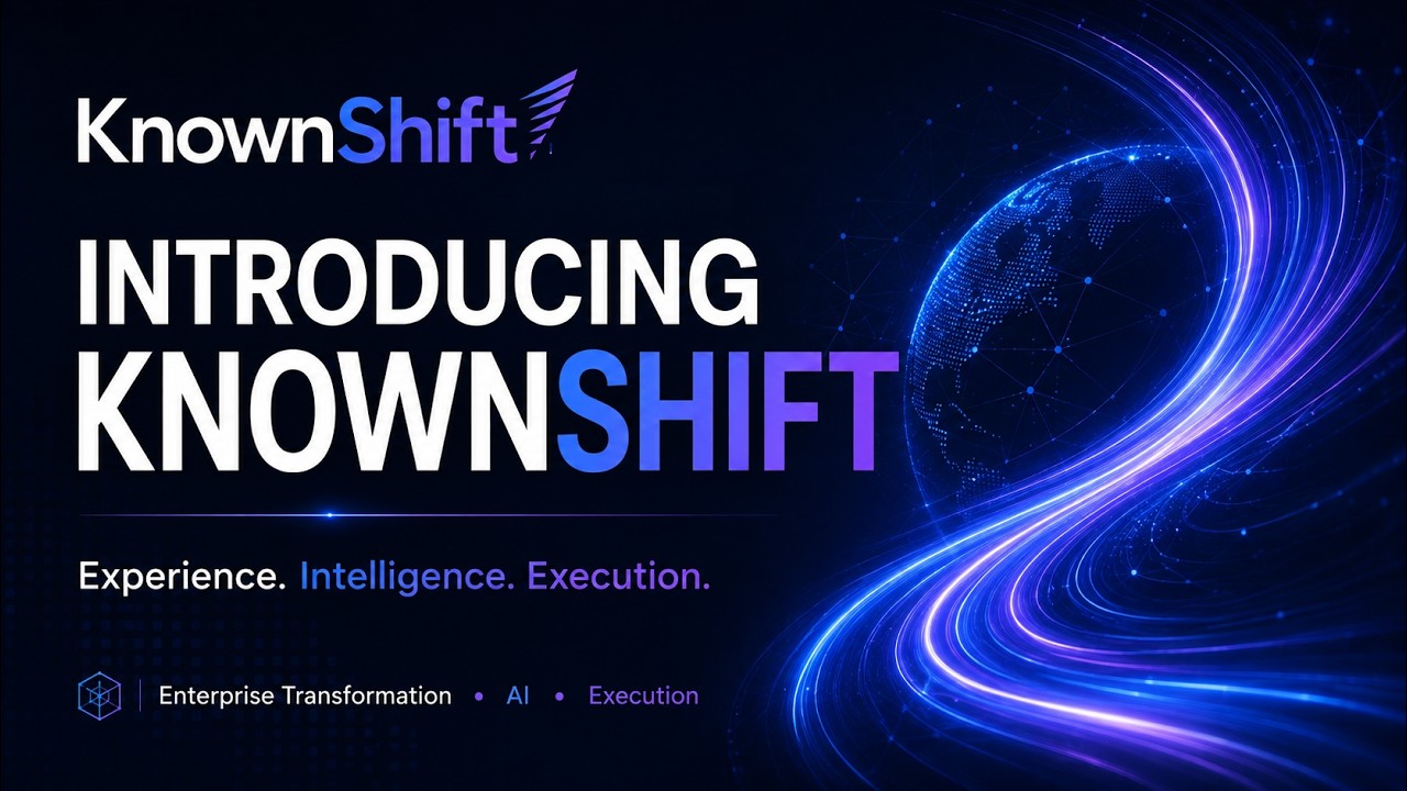Introducing KnownShift | Enterprise Transformation, AI & Execution Intelligence