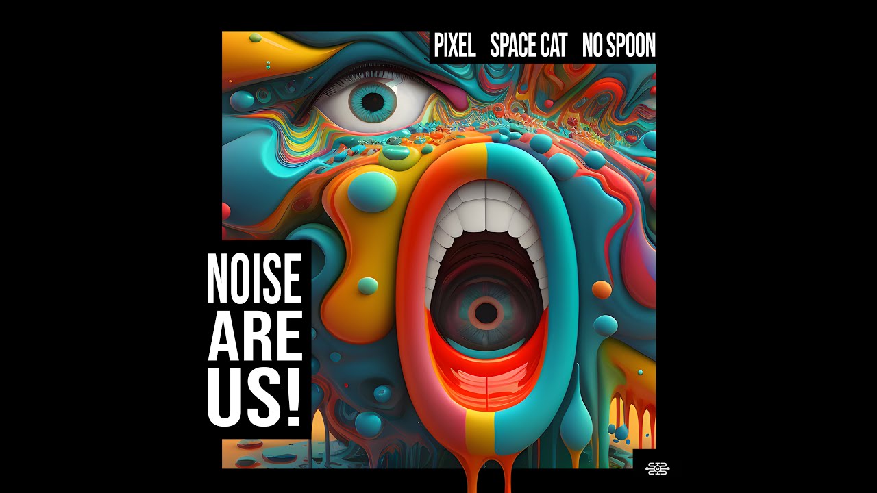 Pixel, Space Cat & No Spoon - Noise Are Us
