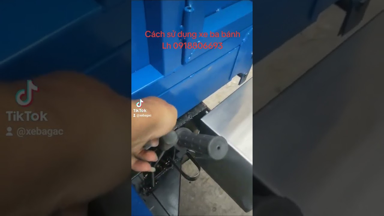 Cách sử dụng xe ba gác. LH đặt xe e 0918806693