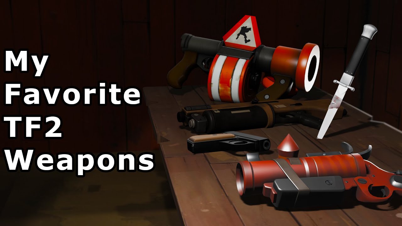 My Favorite TF2 Weapons