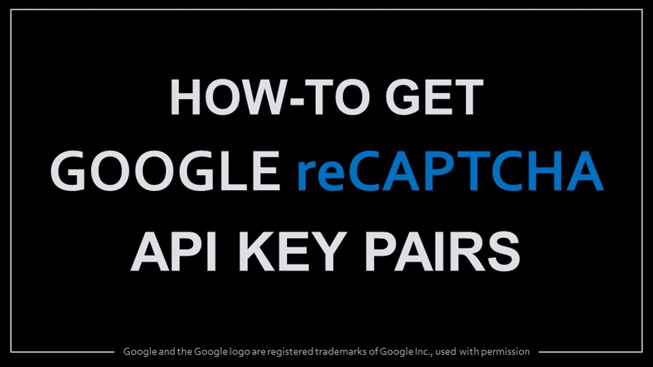 How to Get Google reCAPTCHA API Keys