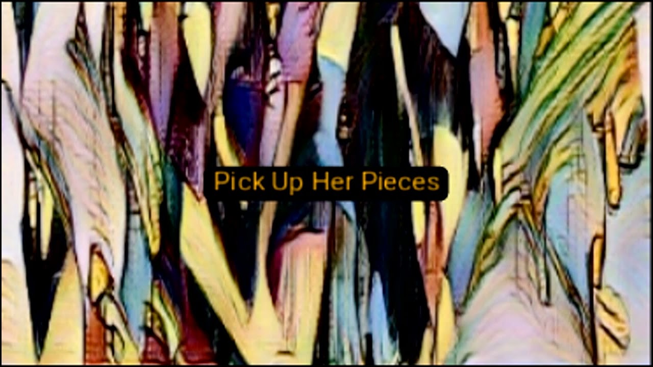 Pick Up Her Pieces