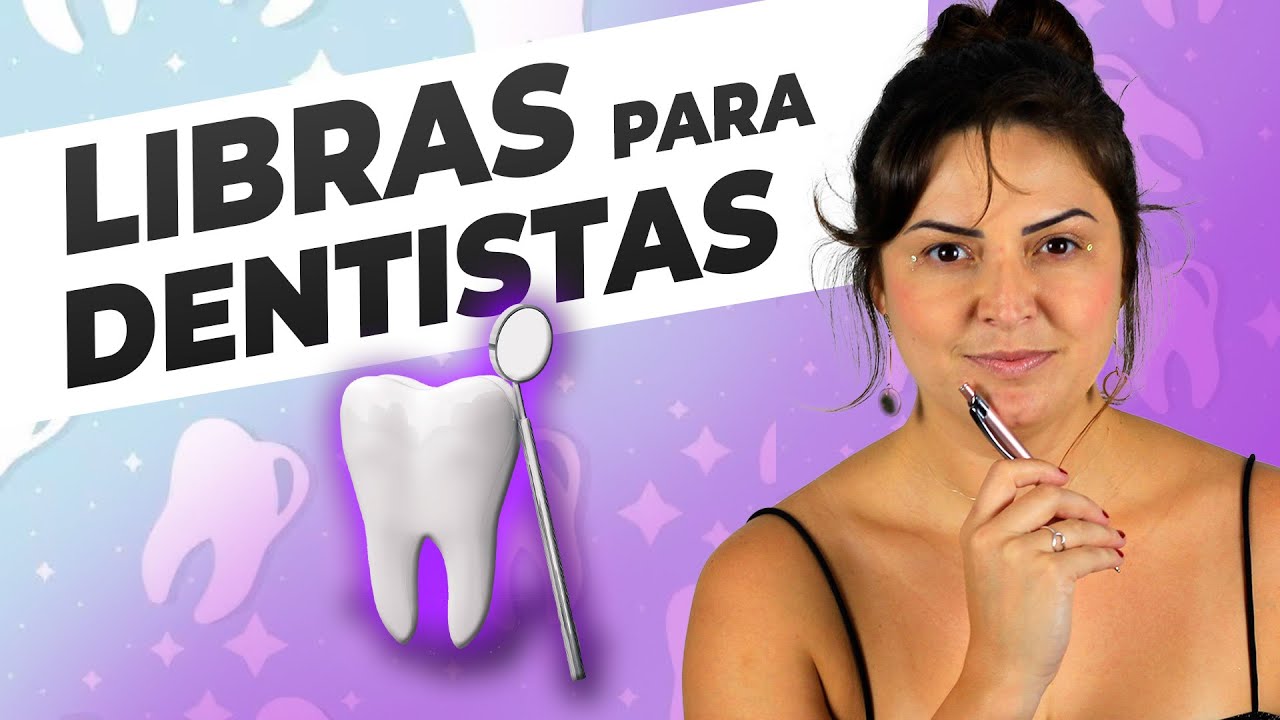 SINAIS DE LIBRAS PARA DENTISTAS (ODONTOLOGIA) - L&Iacute;NGUA DE SINAIS | PACIENTES SURDOS