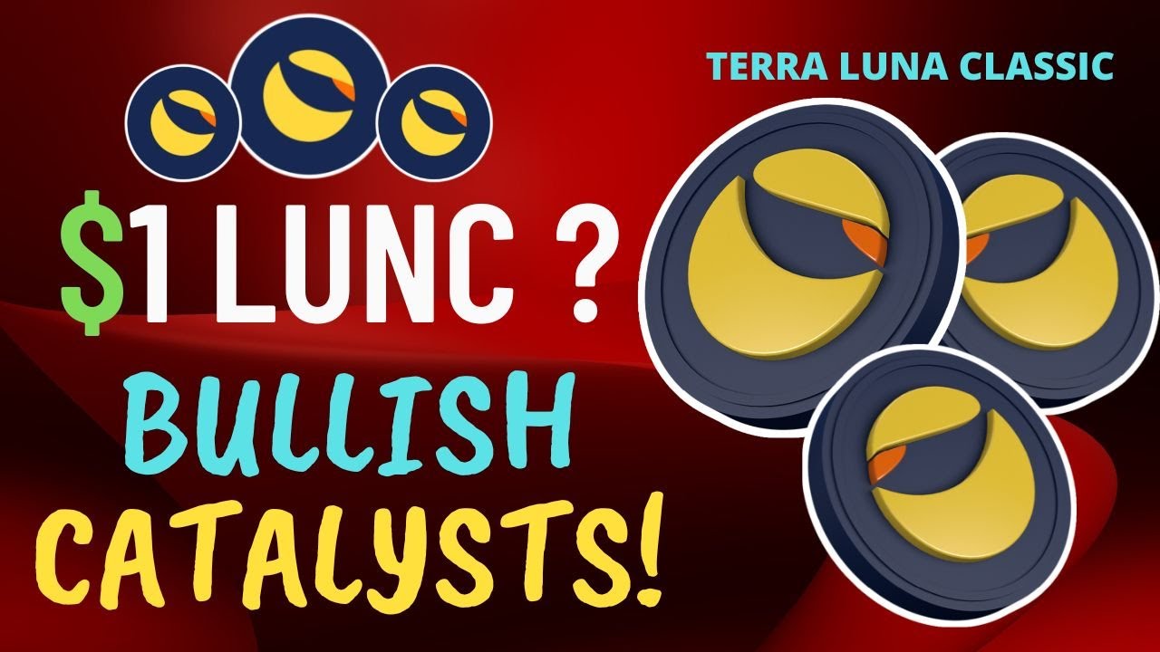TERRA LUNA CLASSIC 🔥 $1 LUNC ? BULLISH CATALYSTS! 🔥 TERRA LUNA CLASSIC PRICE PREDICTION 🔥 LUNC NEWS