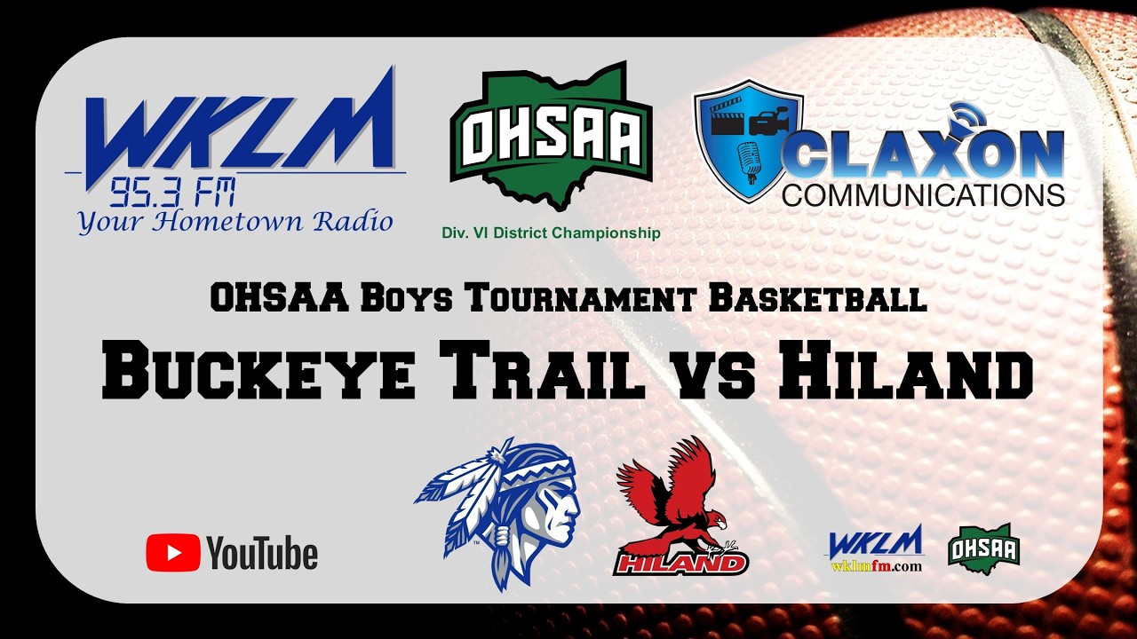Buckeye Trail vs Hiland - OHSAA Boys Division 6 District Championship from WKLM 95.3 FM