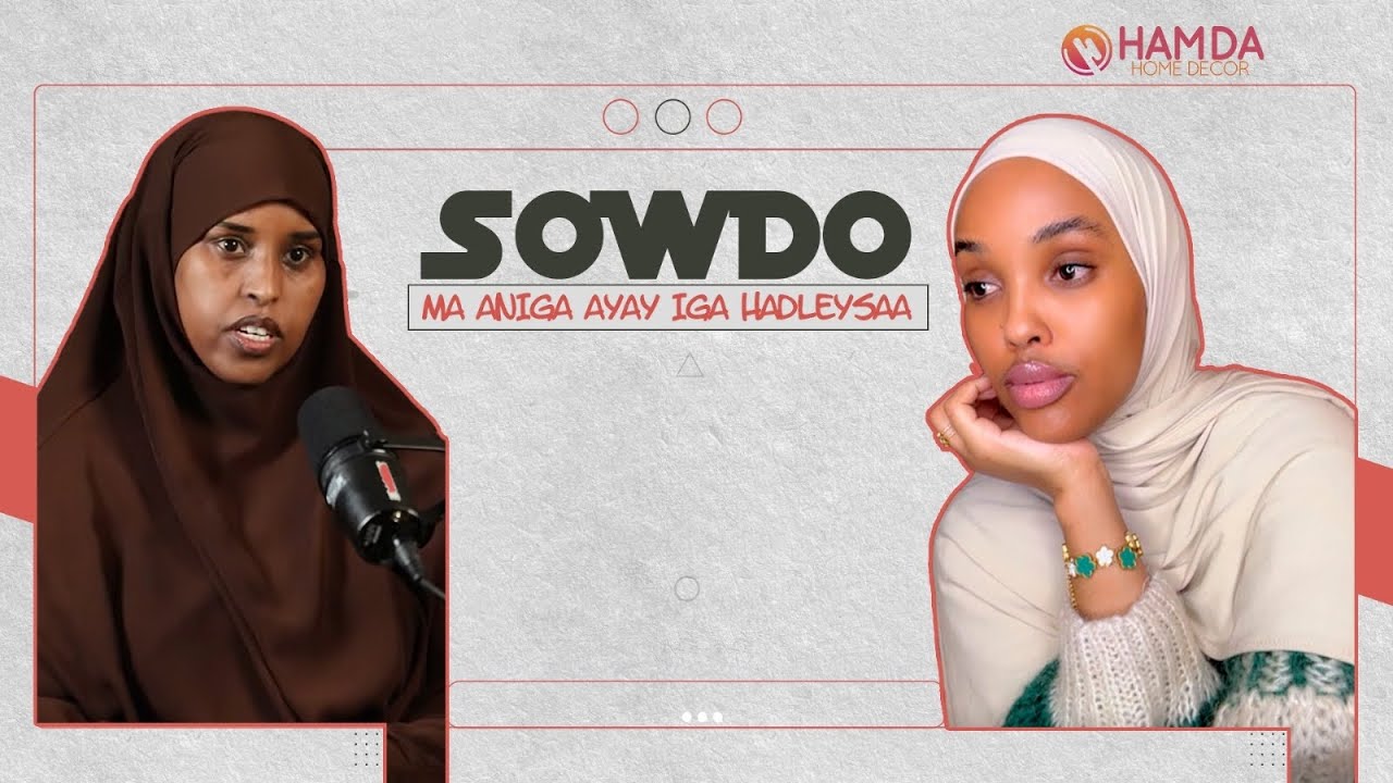 Sowdo qalbi, hal arrin waan kugu raacsanahay, midda kalena maya.”