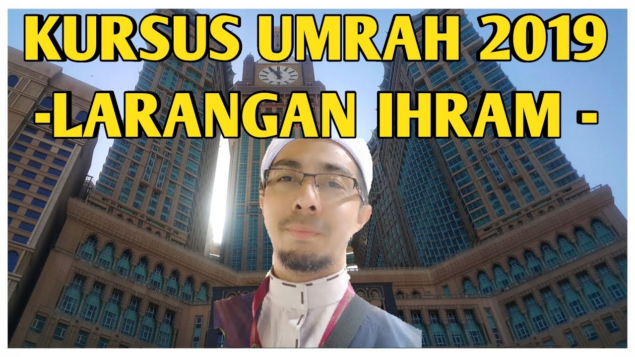 Kursus Umrah 2019 | Larangan Dalam Ihram Umrah