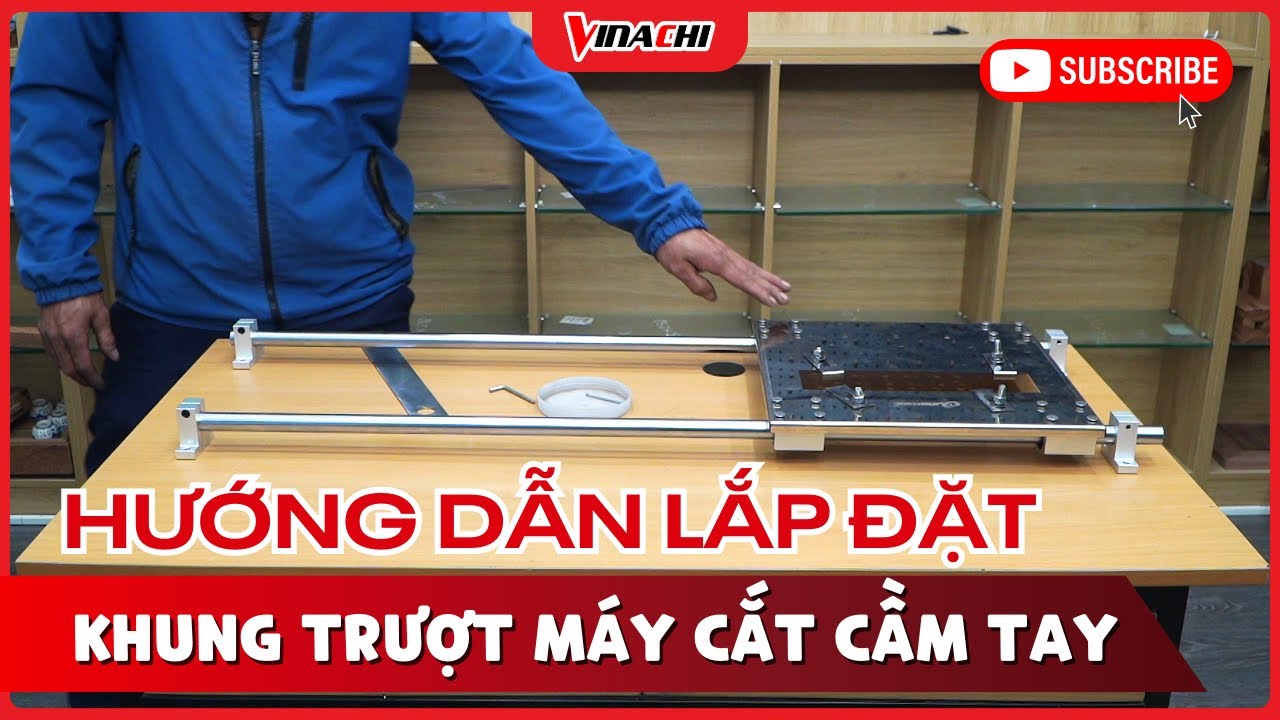 Hướng Dẫn Lắp Đặt Khung Trượt Máy Cắt Cầm Tay Đơn Giản Và Nhanh Chóng