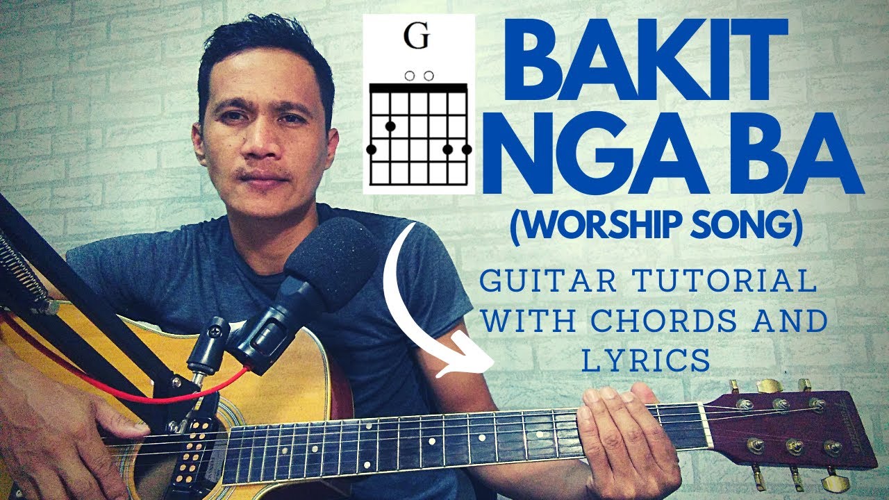 BAKIT NGA BA(Worship Song)GUITAR TUTORIAL WITH CHORDS AND LYRICS