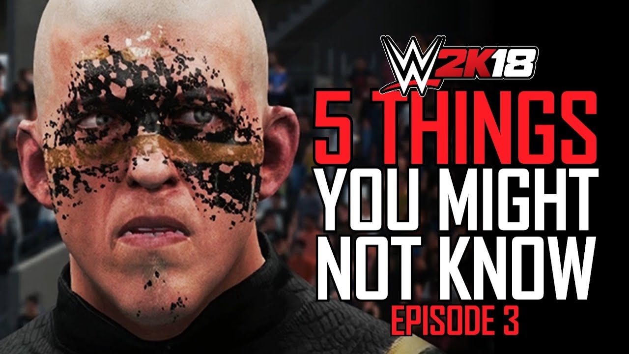 WWE 2K18 - 5 Things You MIGHT Not Know! #3 (Damaged Face-Paints, Unique Animations & More)