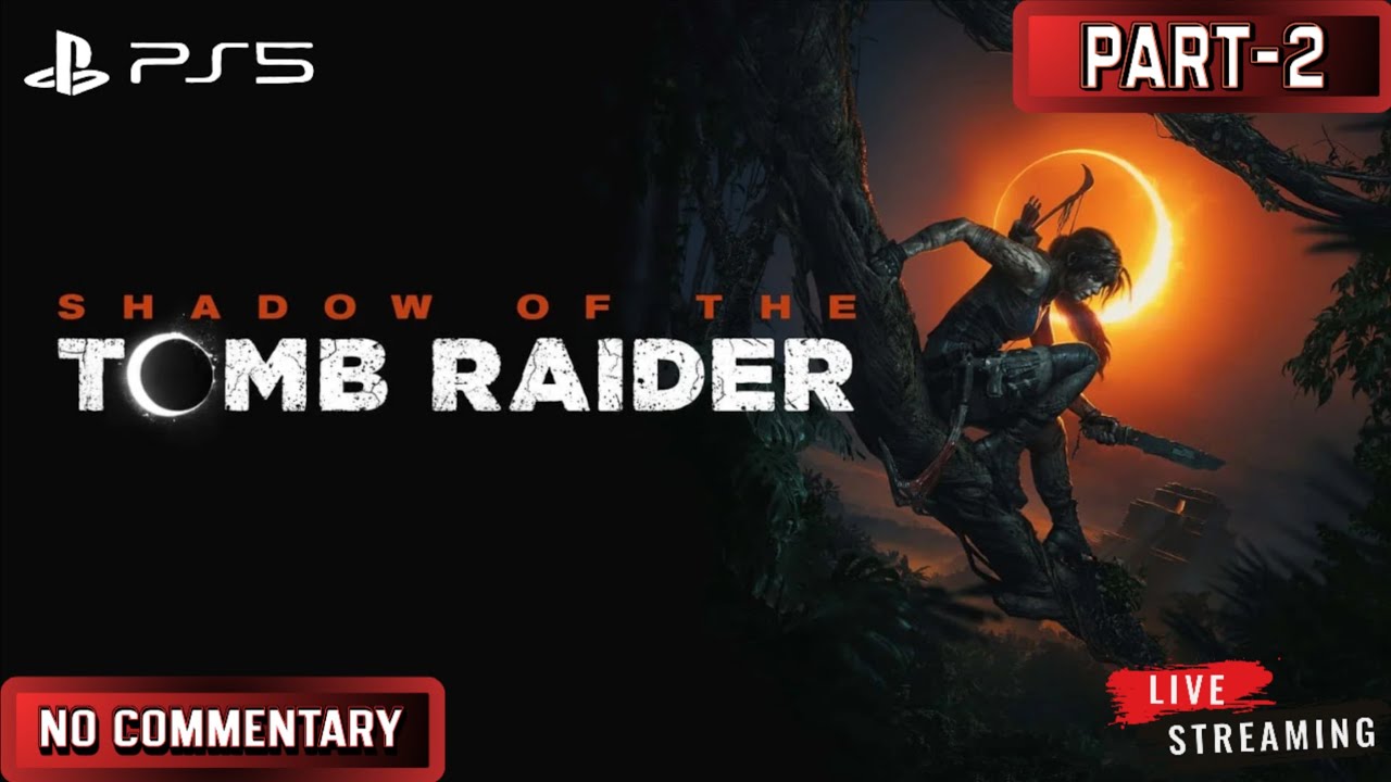 Shadow of the Tomb Raider PS5 LIVE | Into the Heart of the Jungle | Part 2 | No Commentary |