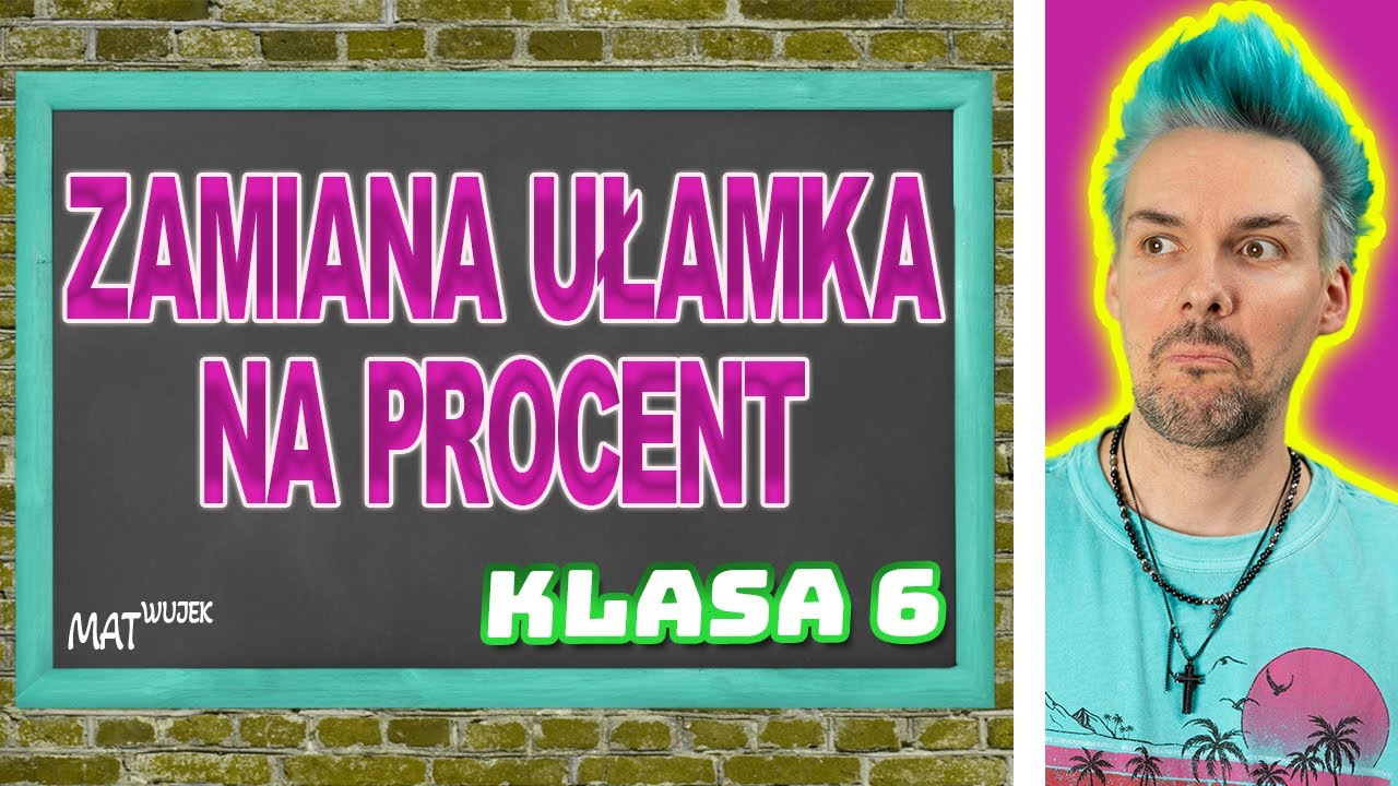 ZAMIANA UŁAMKA NA PROCENT klasa 6