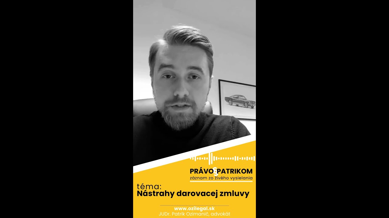Nástrahy darovacej zmluvy - Právo s Patrikom #8 (ZÁZNAM zo živého vysielania)