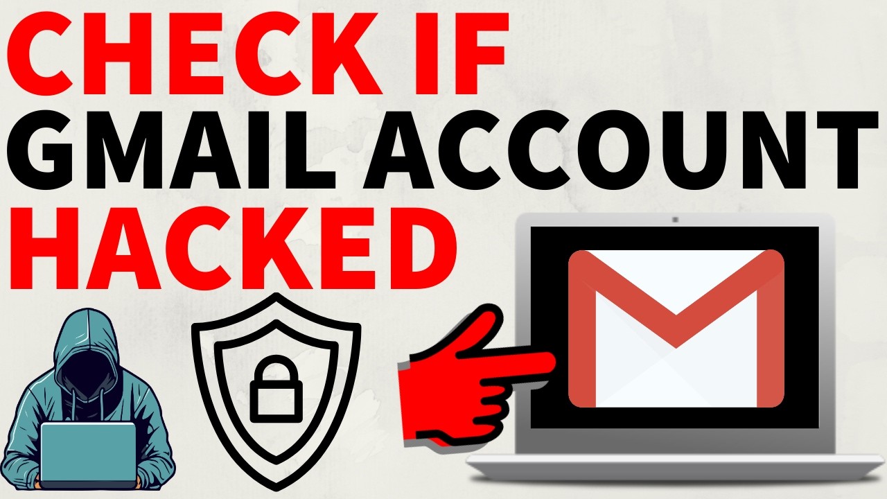How to Check if Gmail Account Has Been Hacked - 2025