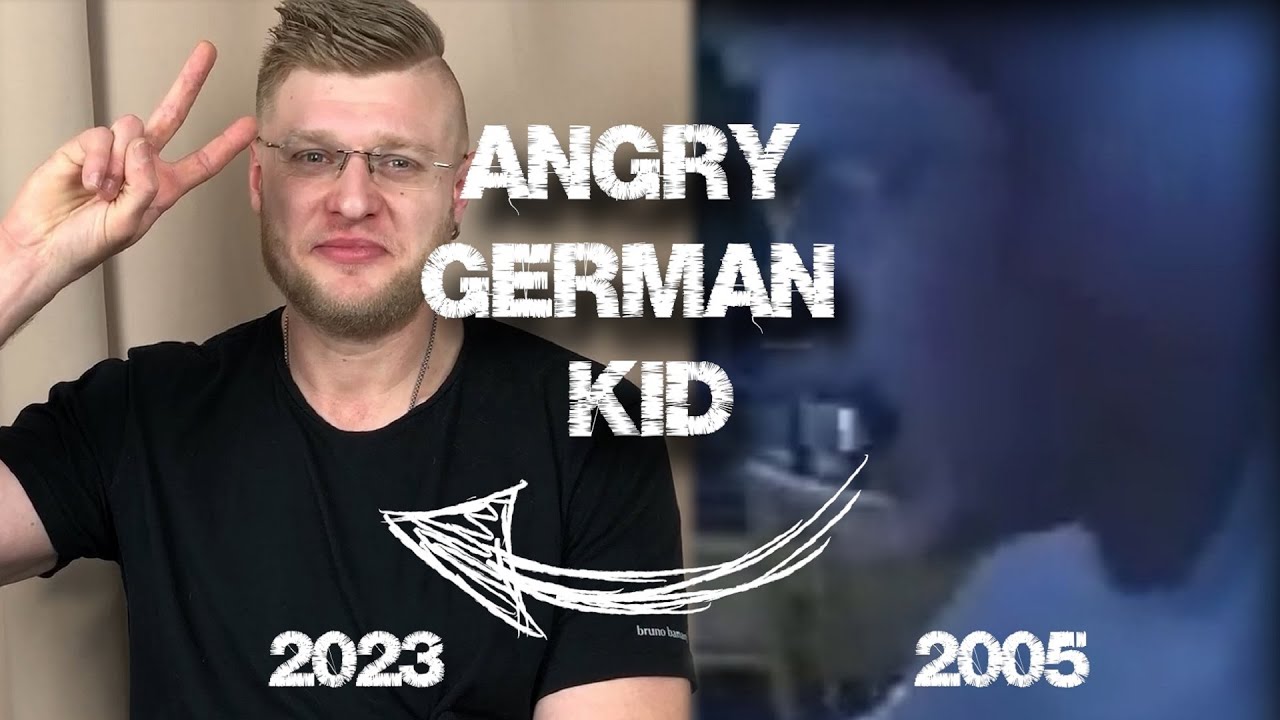 DAS wurde aus dem ANGRY GERMAN KID / UNREAL TOURNAMENT KID / ECHTER GANGSTER