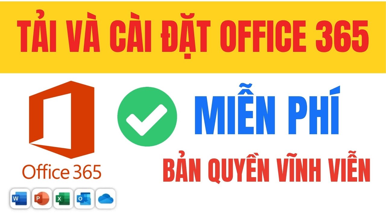 Hướng dẫn tải và cài đặt Office 365 - Chi tiết từng bước