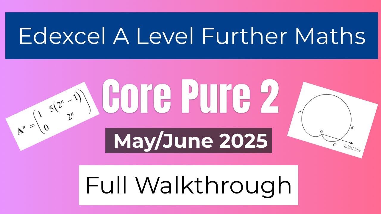 Edexcel A Level Further Maths Core Pure 2 May 2025 - Full Walkthrough & Solutions