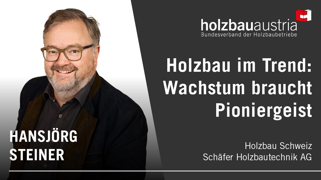 #12 „Holzbau im Trend: Wachstum braucht Entwicklung und Pioniergeist“