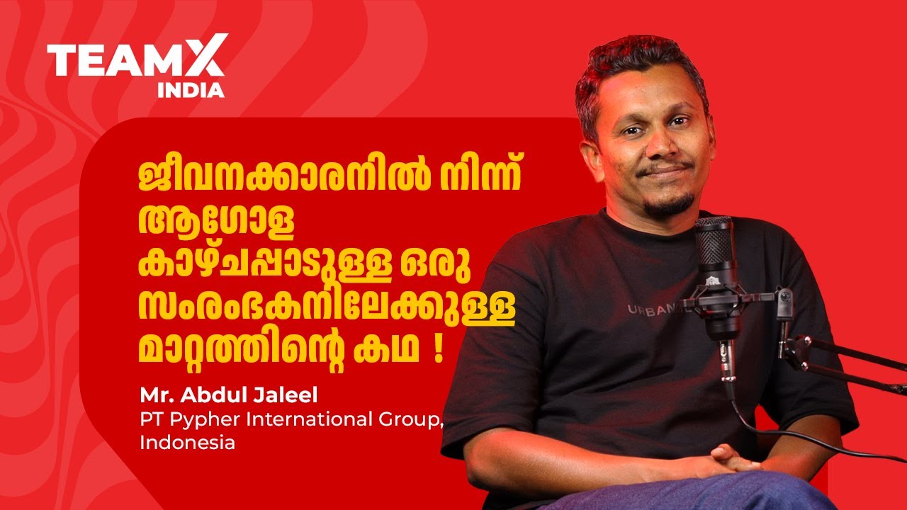 From Employee to Entrepreneur | Abdul Jaleel’s Global Business Journey | TeamX India Podcast | EP 01