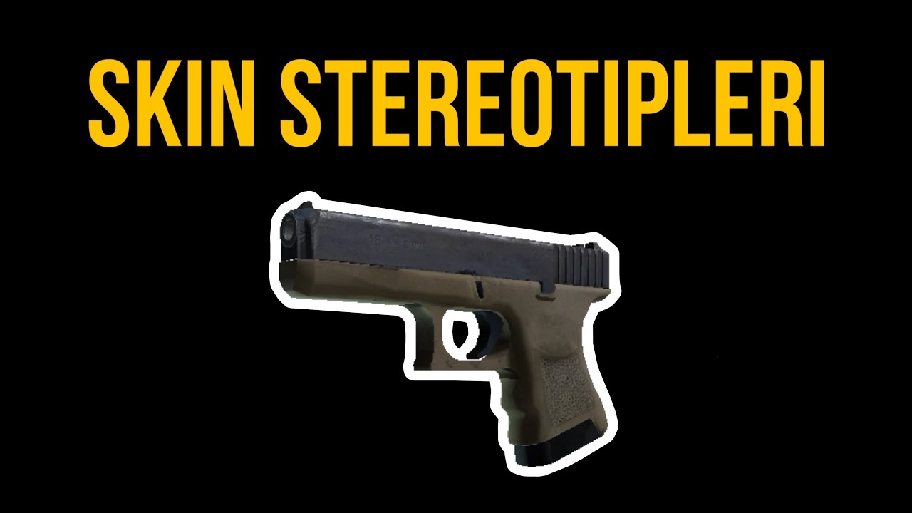 CS:GO SKIN STEREOTIPLERI - Glock-18