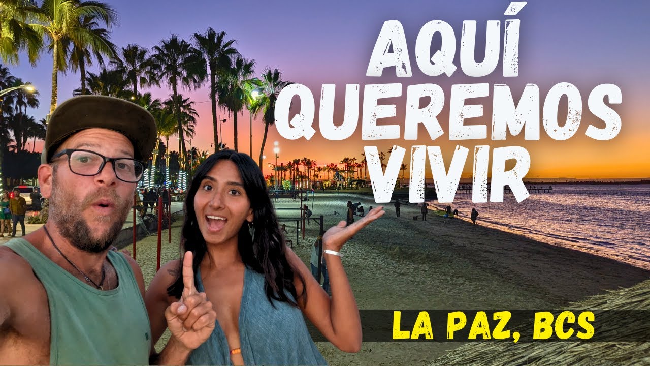 La MEJOR CIUDAD Para VIVIR En México! La Paz, Baja California Sur.