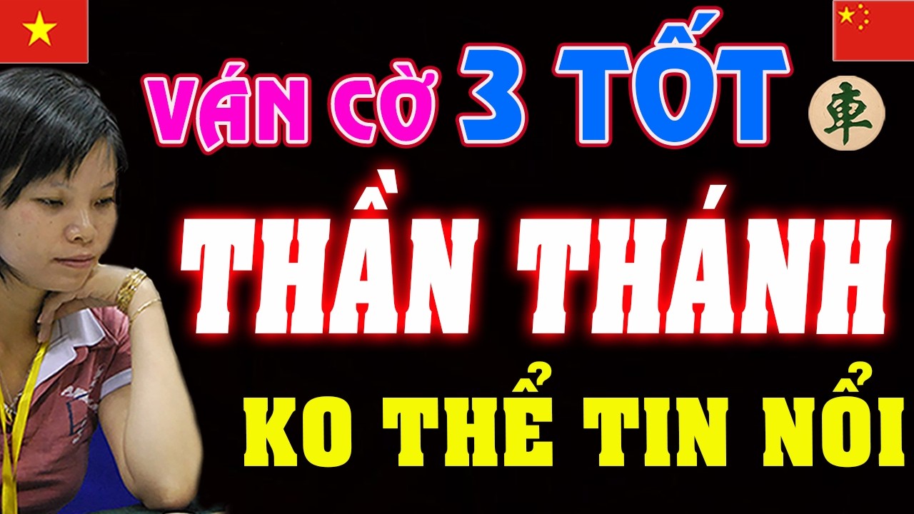 NGOÀI TƯỞNG TƯỢNG ! Ngô Lan Hương 3 TỐT Thần Thánh hạ 2 XE Kỳ Vương TQ | Cờ tướng Việt