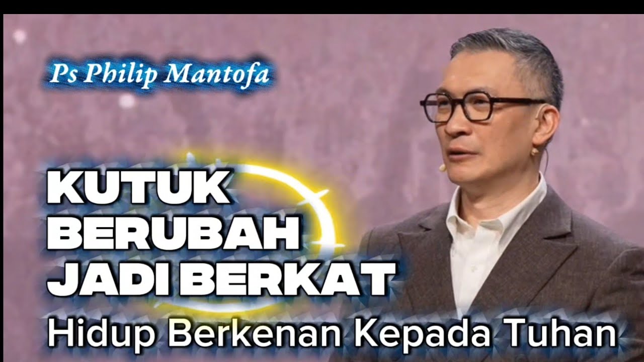 KUTUK BERUBAH JADI BERKAT || Khotbah Ps Philip Mantofa || Faith Hope and Love Channel 