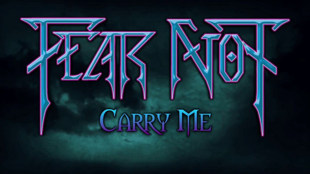 Fear Not - Carry Me