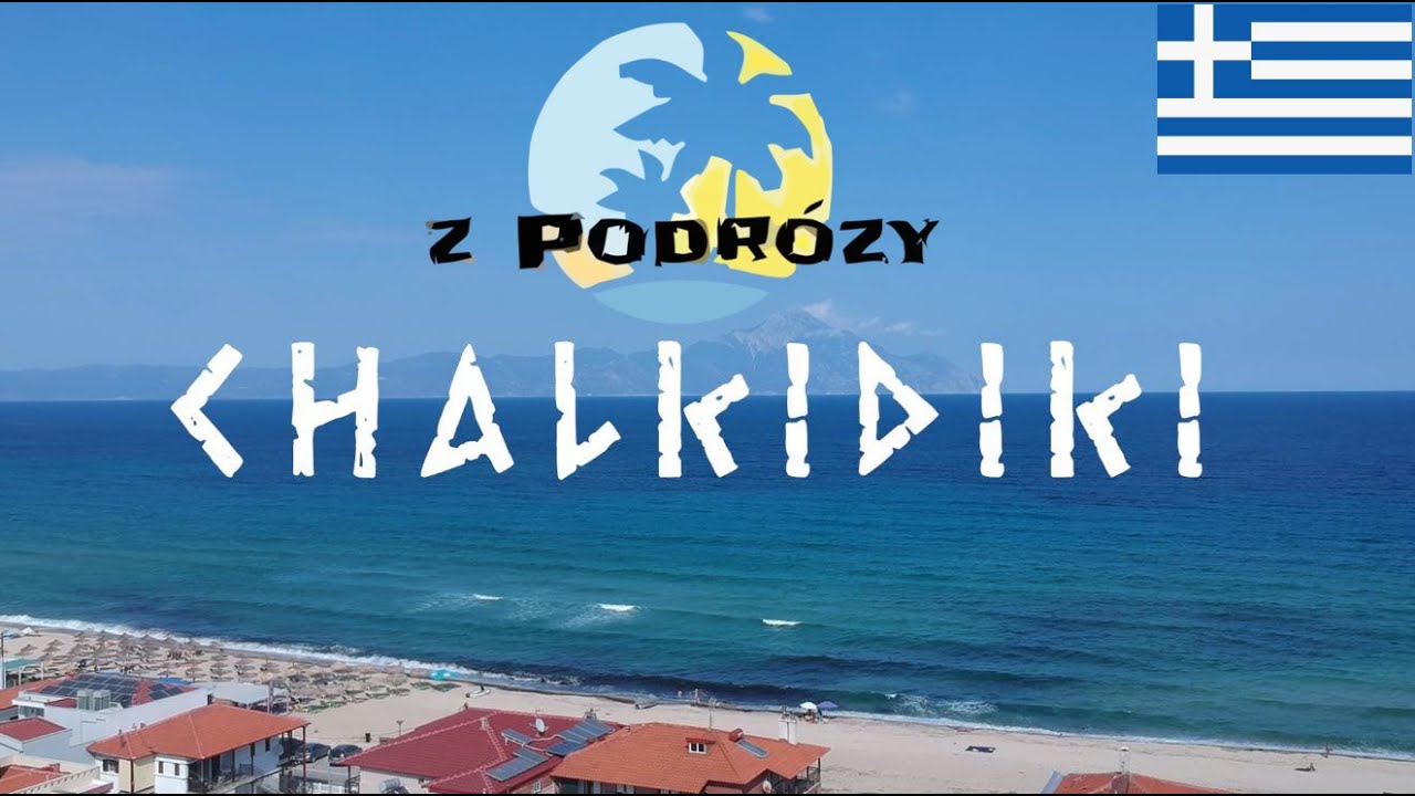 zPodr&oacute;ży CHALKIDIKI Grecja -  Najpiękniejsze plaże p&oacute;łwyspu Sithonia
