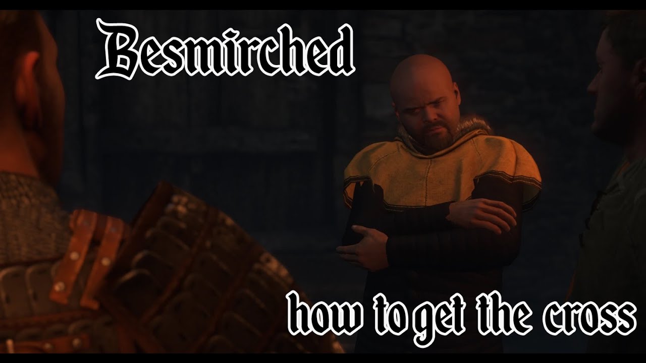 Kingdom Come: Deliverance: Besmirched - how to get the cross.